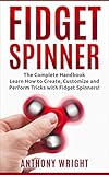 Image de Fidget Spinner: The Complete Handbook - Learn How to Create, Customize and Perform Tricks with Fidget Spinners! (Fidget Spinner, Fidget Spinner Tricks