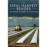 The Fatal Harvest Reader: The Tragedy of Industrial Agriculture
