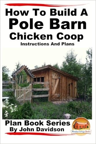 How To Build A Pole Barn Chicken Coop Instructions And Plans