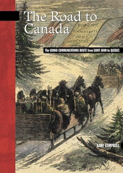 The Road To Canada The Grand Communications Route From Saint John To
Quebec New Brunswick Military Heritage