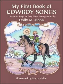 Amazon Com A First Book Of Cowboy Songs With Downloadable Mp3s Dover Music For Piano 9780486243115 Moon Dolly M Books