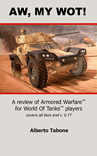 AW, MY WOT!: A review of Armored Warfare for World Of Tanks players