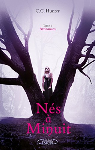 Nés à minuit Tome 1 attirances (French Edition) by C.C Hunter