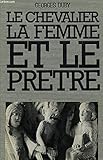 Le chevalier, la femme et le prêtre: Le mariage dans la France féodale (La Force des idées) (F by