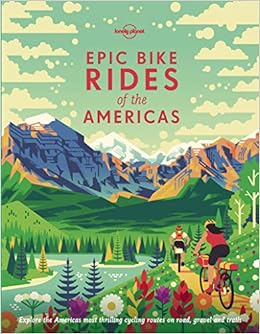 Livres Couvertures de Epic Bike Rides of the Americas (Lonely Planet) (Inglés) Tapa dura – Ilustrado, 1 agosto 2019