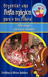 Livro Organizar uma festa mágica para o seu filho(a): Crie magia para sua criança!