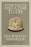 A Time to Love and a Time to Die: A Novel by 