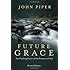 Future Grace, Revised Edition: The Purifying Power of the Promises of God