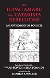 The Tupac Amaru and Catarista Rebellions: An Anthology of Sources (Hackett Classics)