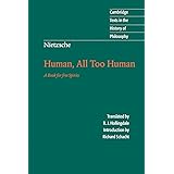 Nietzsche: Human, All Too Human: A Book for Free Spirits (Cambridge Texts in the History of Philosophy)