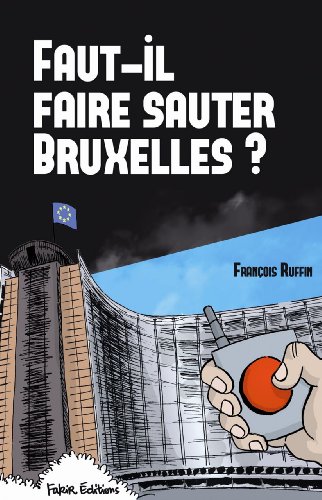 Faut-il faire sauter Bruxelles ? : Un touriste enquête by François Ruffin
