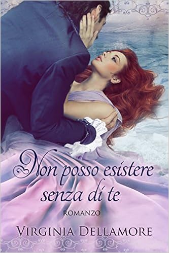Virginia Dellamore - Non posso esistere senza di te (2016)