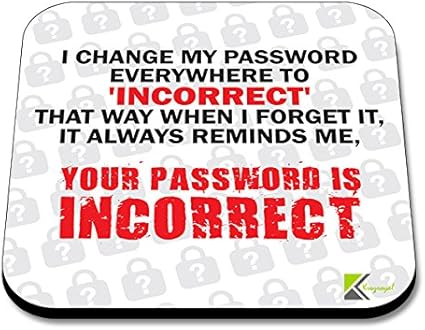 Cs180 Untersetzer Aus Mdf Holz Mit Aufschrift I Change My Password Everywhere To Incorrect That Way When I Forget It It Always Reminds Me Your Password Is Incorrect Amazon De Garten