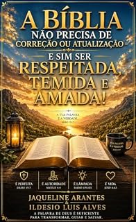 Livro A Bíblia não precisa de correção ou atualização!: E sim ser Respeitada, Temida e Amada! (Livros com Tematica Biblico e Teológico)