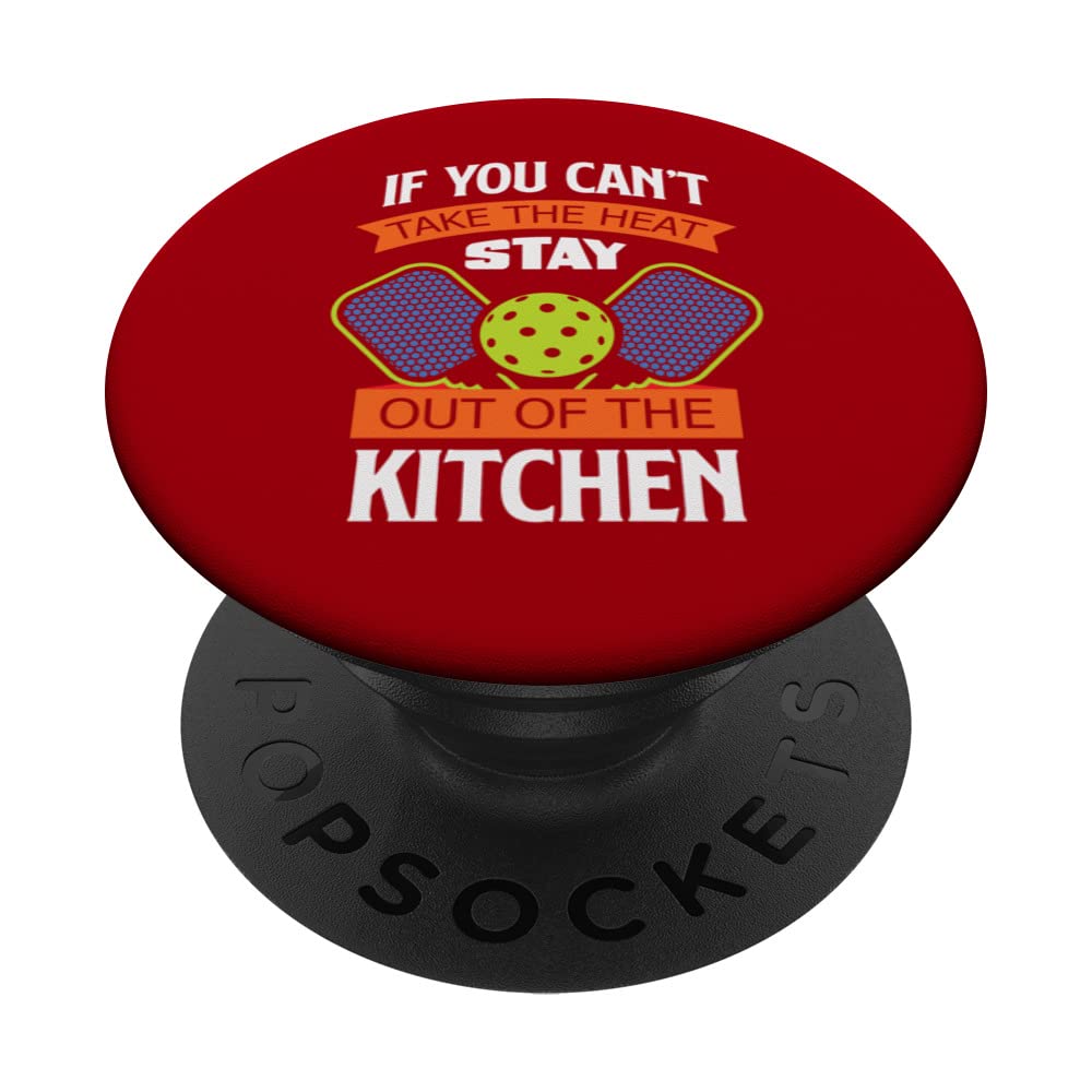 Pickleball-If you Cant Take the Heat Stay Out of Kitchen PopSockets Swappable PopGrip