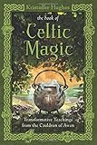 The Book of Celtic Magic: Transformative Teachings from the Cauldron of Awen by Kristoffer Hughes