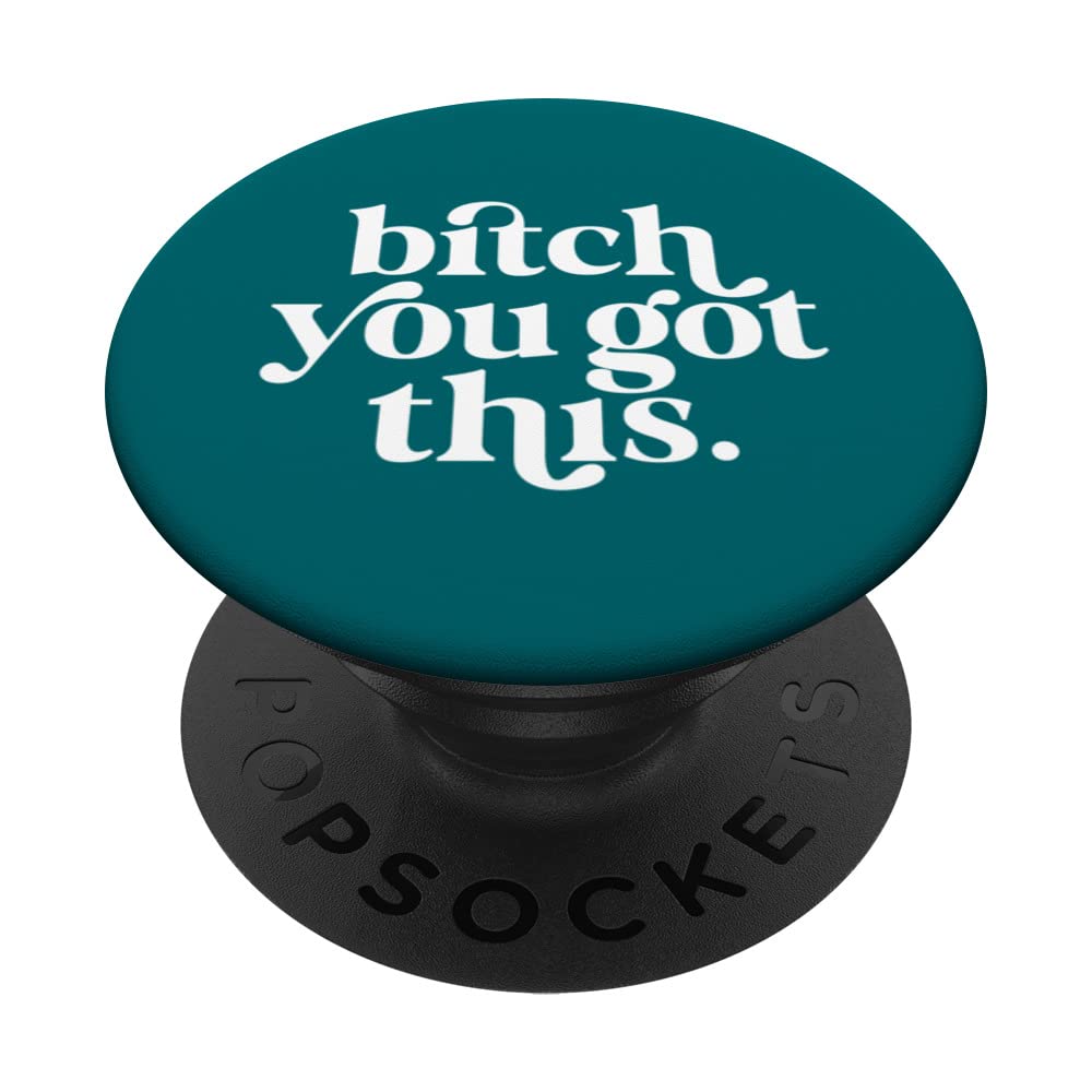 BITCH YOU GOT THIS Script Design PopSockets Swappable PopGrip