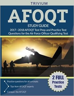 AFOQT Study Guide 2017-2018: AFOQT Test Prep and Practice Test Questions for the Air Force Officer Qualifying Test AFOQT Study Guide 2017-2018: AFOQT Test Prep and Practice Test Questions for the Air Force Officer Qualifying Test
