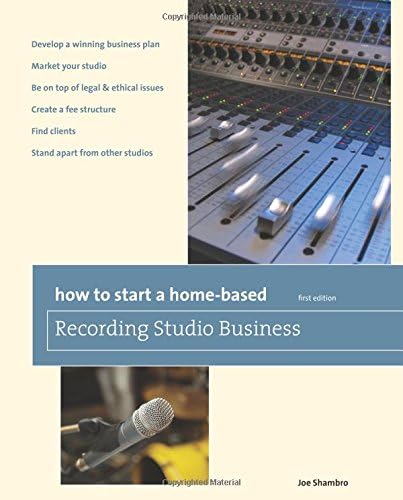 How to Start a Home-Based Recording Studio Business (Home-Based Business Series) Paperback – January 11, 2011