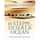 By Steppe, Desert, and Ocean: The Birth of Eurasia