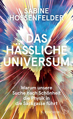 Das hässliche Universum: Warum unsere Suche nach Schönheit die Physik in die Sackgasse führt (German Edition)