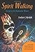 Spirit Walking: A Course in Shamanic Power by Evelyn Rysdyk, Sandra Ingerman
