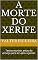 Livro A morte do Xerife: Textos escritos antes do almoço para ler após o jantar.