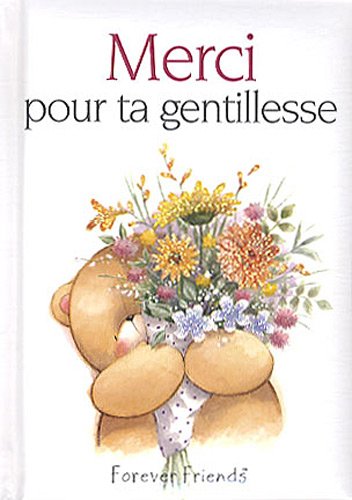 Merci Pour Ta Gentillesse Forever Friends Exley Helen Amazon Com Books