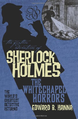 "The Further Adventures of Sherlock Holmes - Whitechapel Horrors" av Edward B. Hanna