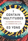 I Contain Multitudes: The Microbes Within Us and a Grander View of Life