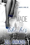 Made to Like Her: Maggie & Vince, #2 (LOVE in the USA Book 7)