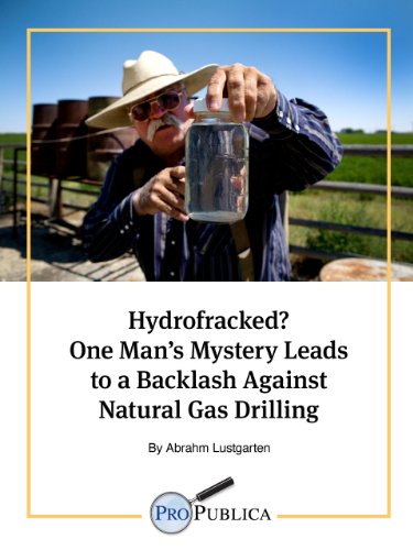 Hydrofracked? One Man's Mystery Leads to a Backlash Against Natural Gas Drilling (Kindle Single)