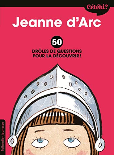 Jeanne d'Arc : 50 drôles de questions pour la découvrir by 