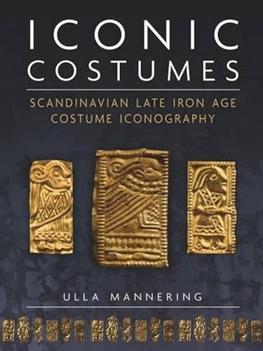 Download Iconic Costumes: Scandinavian Late Iron Age Costume Iconography PDF
