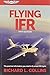 Flying IFR: The Practical Information You Need to Fly Actual IFR Flights
