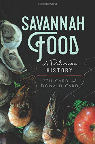 Download Savannah Food: A Delicious History (American Palate)