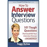 How to Answer Interview Questions: 101 Tough Interview Questions