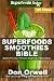 Superfoods Smoothies Bible: Over 180 Quick & Easy Gluten Free Low Cholesterol Whole Foods Blender Re by Don Orwell
