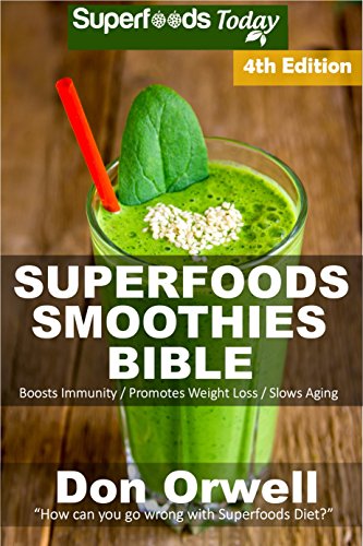 Superfoods Smoothies Bible: Over 180 Quick & Easy Gluten Free Low Cholesterol Whole Foods Blender Re by Don Orwell