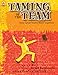 Taming of the Team: How Great Teams Work Together
