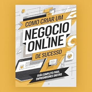 Livro Como Criar um Negócio Online de Sucesso: Guia Completo para Empreendedores Digitais
