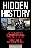 Hidden History: An Exposé of Modern Crimes, Conspiracies, and Cover-Ups in American Politics