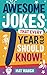 Awesome Jokes That Every 7 Year Old Should Know!: Hundreds of rib ticklers, tongue twisters and side splitters (Awesome Jokes for Kids) primary