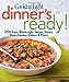 Cooking Light Dinner's Ready!: 250 Easy Weeknight Soups, Stews, Slow-Cooker Dishes & More