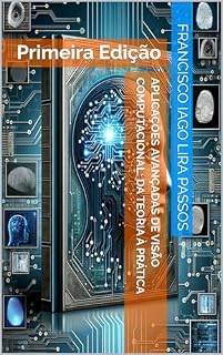 Livro Aplicações Avançadas de Visão Computacional: Da Teoria à Prática