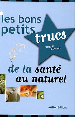Les  bons petits trucs de la santé au naturel