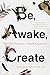 Be, Awake, Create: Mindful Practices to Spark Creativity by Rebekah Younger MFA
