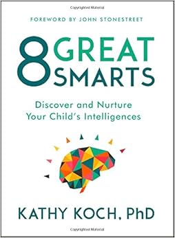 8 Great Smarts: Discover and Nurture Your Child's Intelligences 8 Great Smarts: Discover and Nurture Your Child's Intelligences