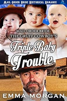 The Gruff Cowboy's Triple Baby Trouble by [Morgan, Emma]