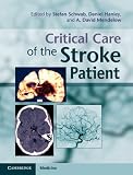 Critical Care of the Stroke Patient (Cambridge Medicine (Hardcover)) by Stefan Schwab, Daniel Hanley